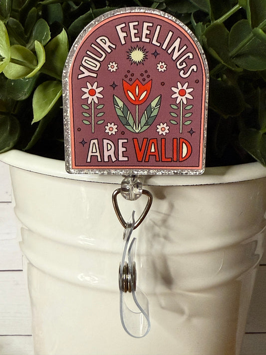 Your feelings are valid