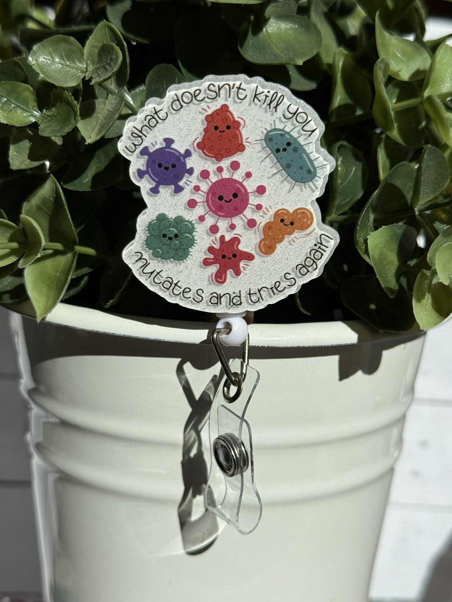 What doesn't kills you mutates and tries again